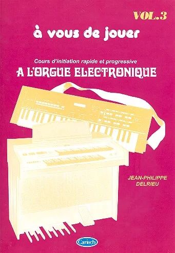 Jean-Philippe Delrieu - A Vous de Jouer à l'Orgue Electronique Vol. 3