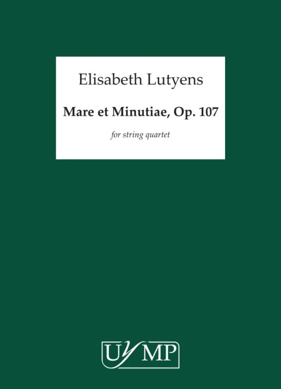 Elisabeth Lutyens - Mare Et Minutiae Op.107