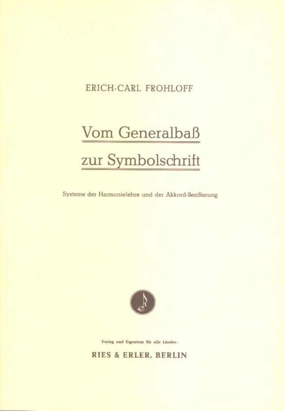 Erich-Carl Frohloff - Vom Generalbass zur Symbolschrift