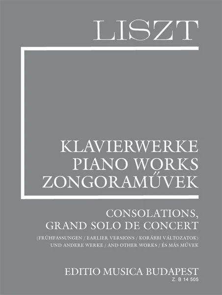 Franz Liszt - Consolations, Grand solo de concert (Frühfassungen) und andere Werke (Suppl.10)