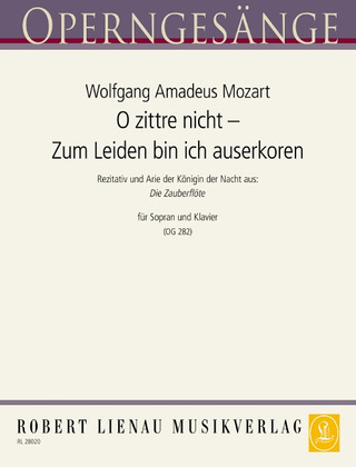 Wolfgang Amadeus Mozart - O zittre nicht – Zum Leiden bin ich auserkoren (Zauberflöte)