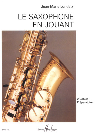 Jean-Marie Londeix: Le Saxophone en jouant 2