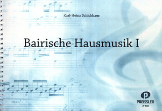 Karl-Heinz Schickhaus: Bairische Hausmusik, Heft 1