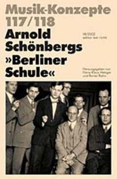 Musik-Konzepte 117/118 – Arnold Schönbergs "Berliner Schule"