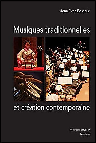 Jean-Yves Bosseur - Musiques traditionnelles et création contemporaine
