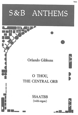 Orlando Gibbons - O thou, the central orb