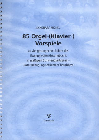 Ekkehart Nickel - 85 Orgelvorspiele zu viel gesungenen Liedern des EG