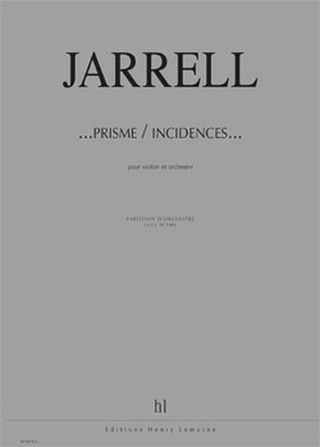 Michael Jarrell: ...prisme / incidences...