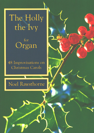 Noel Rawsthorne - The Holly and The Ivy for Organ