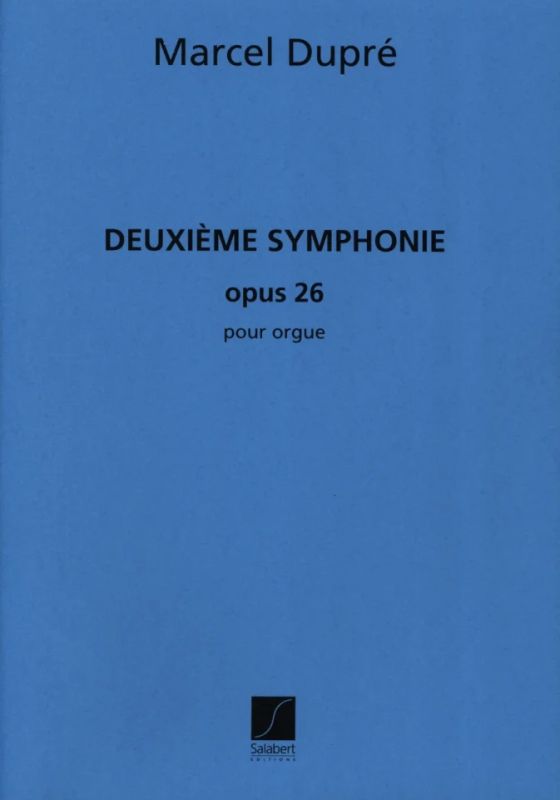 Marcel Dupré - Deuxième Symphonie op. 26