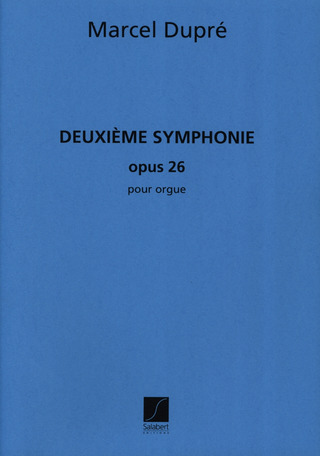 Marcel Dupré: Deuxième Symphonie op. 26