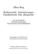 Alban Berg - Briefentwürfe, Notizen und "Das Bergwerk"