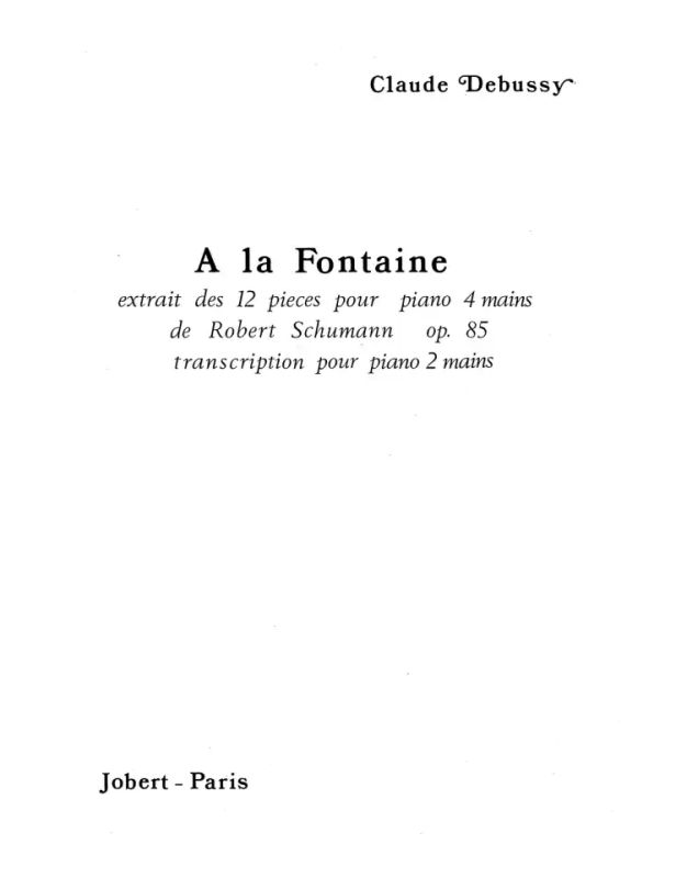 Claude Debussy - A la Fontaine (d'après Schumann)