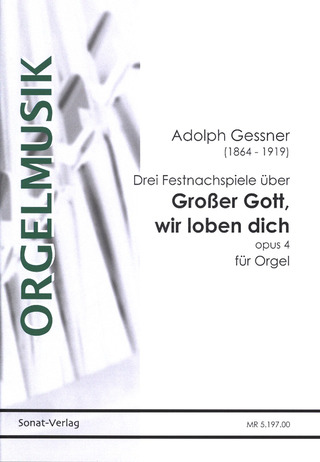 Adolph Gessner - Großer Gott, wir loben dich op. 4