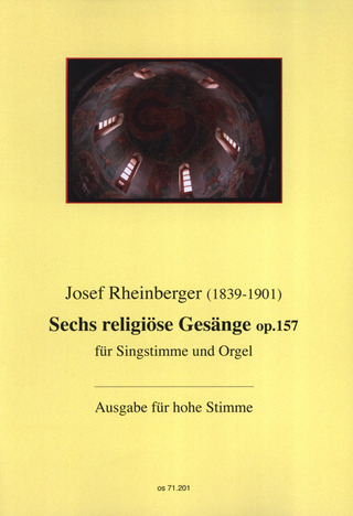 Josef Rheinberger - Sechs religiöse Gesänge op. 157