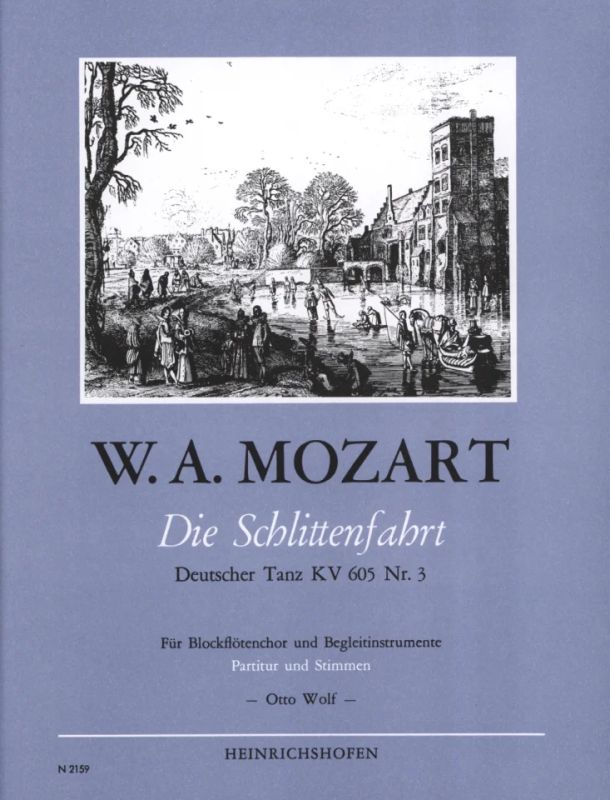 Wolfgang Amadeus Mozart - Die Schlittenfahrt. Deutscher Tanz KV 605 Nr. 3 für Blockflötenchor (2 Sopranino, SATB) und Begleitinstrumente (Pauken in C und G, Posthorn/Sopranmetallophon und Schellen in c, e, f, g, a/einfache Sch
