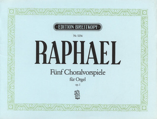 Günter Raphael - Fünf Choralvorspiele op. 1