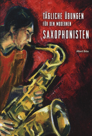 Albert Bräu - Tägliche Übungen für den modernen Saxophonisten