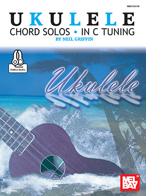 Neil Griffin: Ukulele Chord Solos in C Tuning
