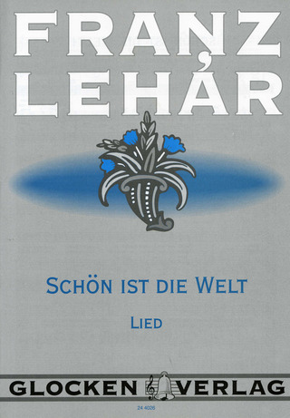 Franz Lehár - Schön ist die Welt