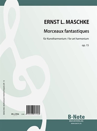 Maschke, Ernst Ludwig - Morceaux fantastiques für Kunstharmonium op.15