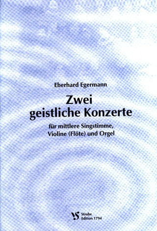 Eberhard Egermann: Zwei geistliche Konzerte