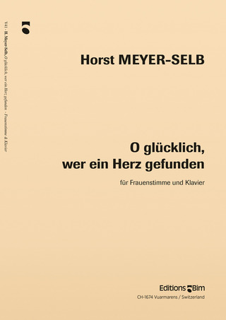 Horst Meyer-Selb: O glücklich, wer ein Herz gefunden