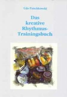 Udo Patschkowski - Das kreative Rhythmus-Trainingsbuch