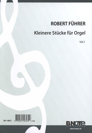 Robert Führer - Kleinere Stücke für Orgel Band 1