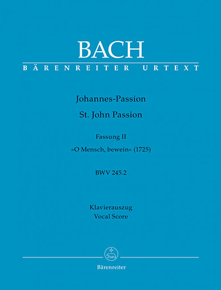 Johann Sebastian Bach - Johannes-Passion "O Mensch, bewein" BWV 245.2