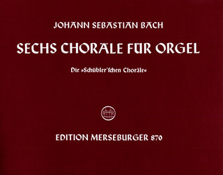 Johann Sebastian Bach: Sechs Choräle für Orgel - BWV 645-650