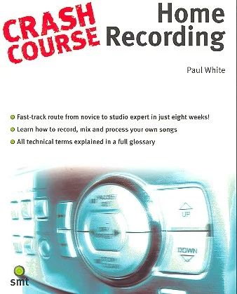 Paul White - Crash Course: Home Recording