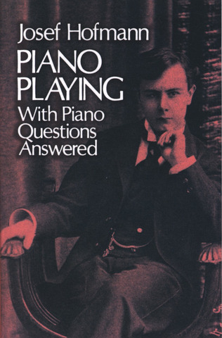 Josef Hofmann: Piano Playing
