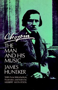 James Huneker: Chopin – The Man and His Music