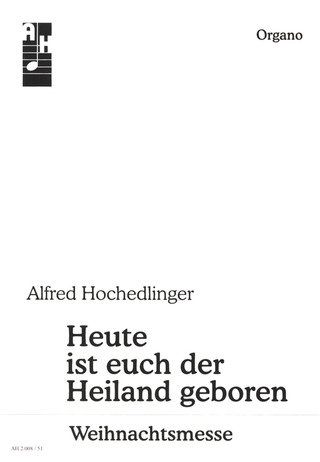 Alfred Hochedlinger - Heute ist euch der Heiland geboren
