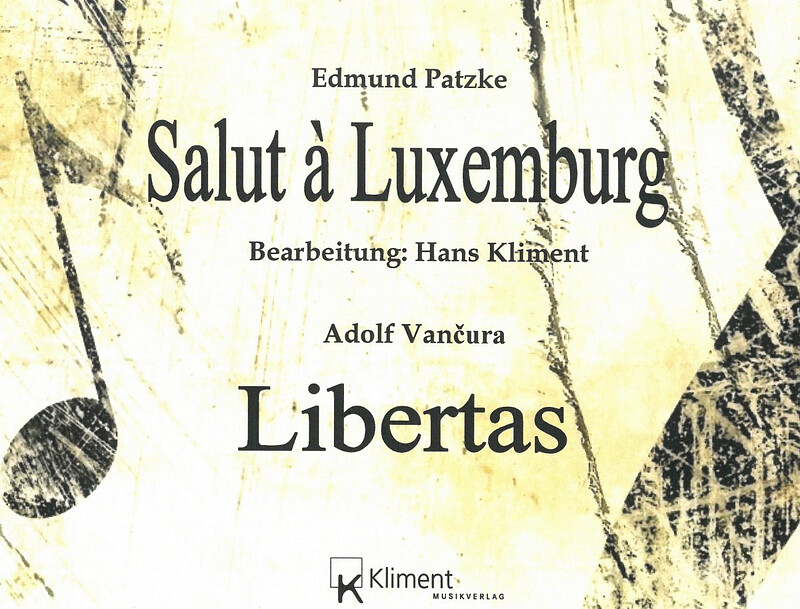 Patzke Edmund + Vancura Adolf - Salut A Luxemburg + Libertas Marsch Op 161