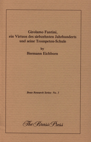 Hermann Eichborn - Girolamo Fantini, ein Virtuos des 17. Jh und seine Trompeten–Schule