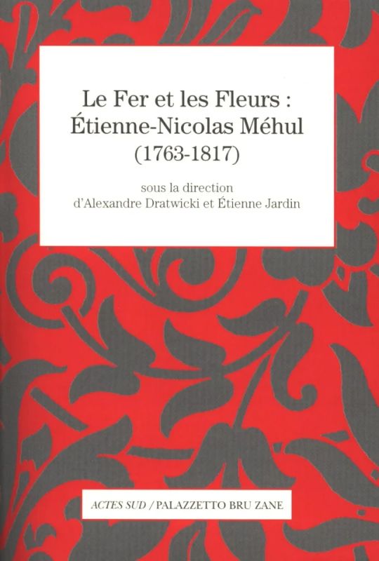 Le fer et les fleurs – Étienne-Nicolas Méhul
