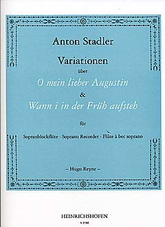 Anton Stadler - Variationen über "O mein lieber Augustin" und "Wann i in der Früh aufsteh" für Sopranblockflöte
