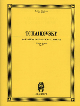 Pyotr Ilyich Tchaikovsky - Variationen über ein Rokoko-Thema für Violoncello und Orchester A-Dur op. 33 (1876)