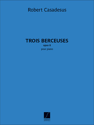 Robert Casadesus - Trois Berceuses