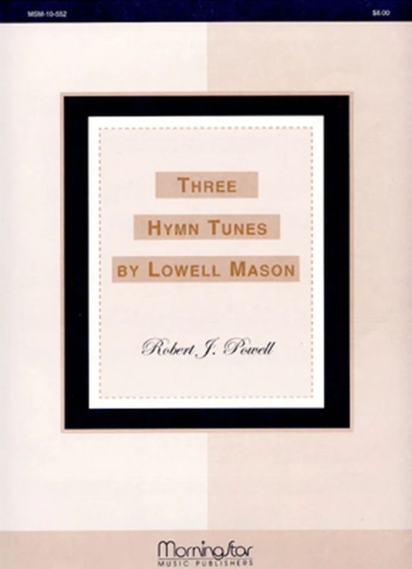 Robert J. Powellet al. - Three Hymn Tunes by Lowell Mason