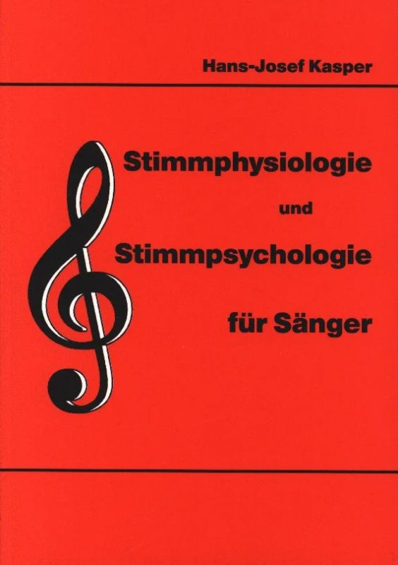 Hans-Josef Kasper - Stimmphysiologie und Stimmpsychologie für Sänger