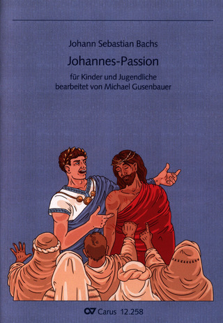 Gusenbauer, Michael - Johann Sebastian Bachs Johannes-Passion für Kinder und Jugendliche