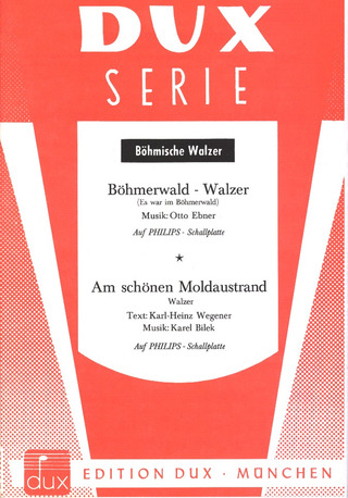 Otto Ebner et al.: Böhmerwald–Walzer (Es war im Böhmerwald) / Am schönen Moldaustrand