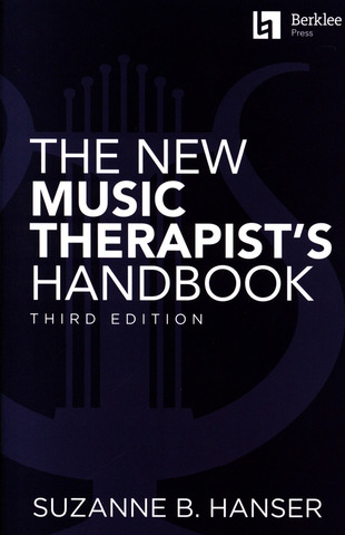 Suzanne B. Hanser - The New Music Therapist's Handbook