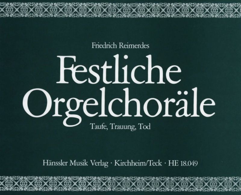 Friedrich Reimerdes - Reimerdes: Festliche Orgelchoräle - Taufe, Trauung, Tod