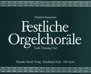 Friedrich Reimerdes - Reimerdes: Festliche Orgelchoräle - Taufe, Trauung, Tod