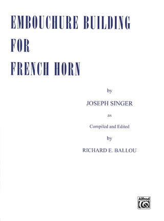 Joseph Singer: Embouchure building for french horn