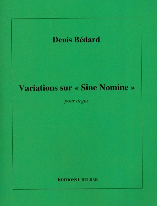 Denis Bédard - Variations sur Sine Nomine
